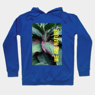 We are nature Hoodie